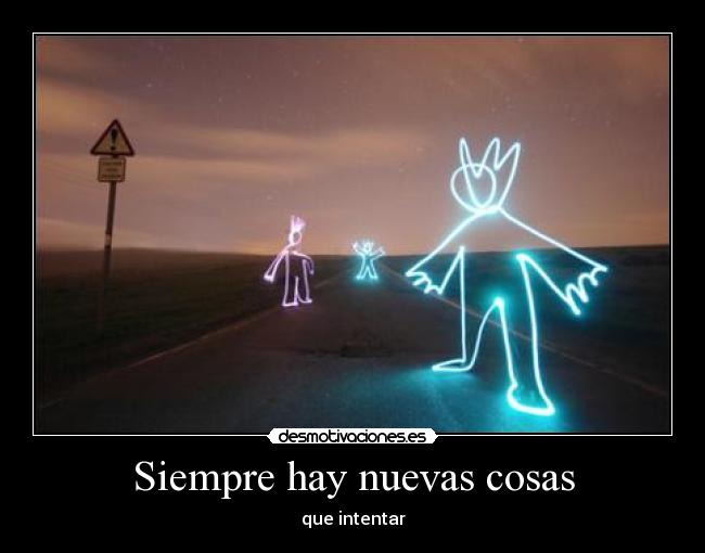 Siempre hay nuevas cosas -