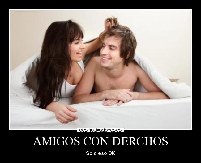 AMIGOS CON DERCHOS - Solo eso OK