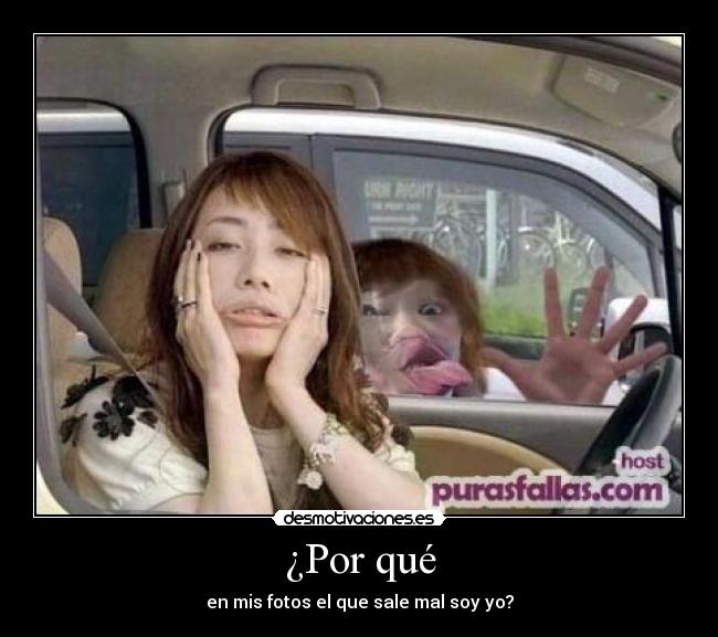 ¿Por qué - en mis fotos el que sale mal soy yo?