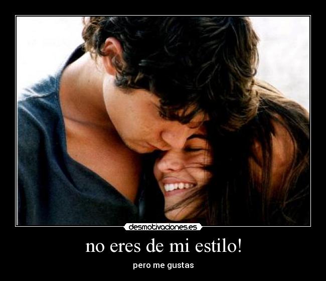 no eres de mi estilo! - 