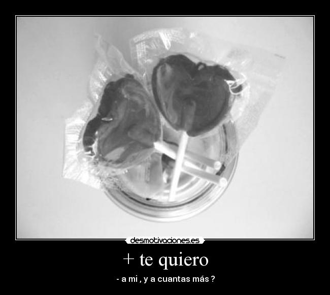 + te quiero -