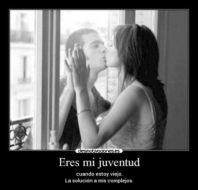 Eres mi juventud -