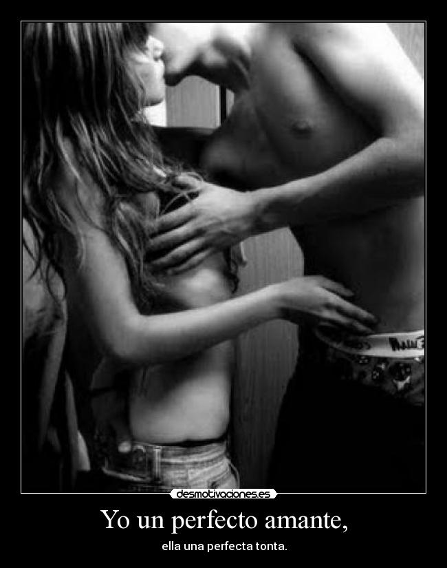 Yo un perfecto amante, - 