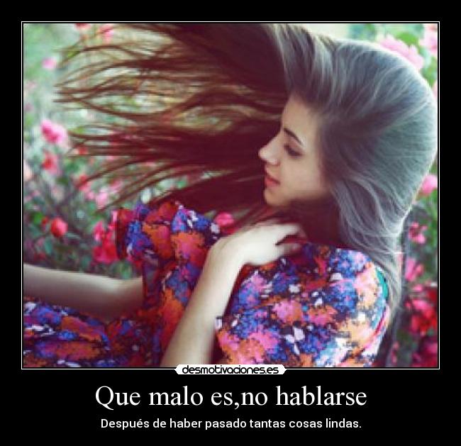 Que malo es,no hablarse -