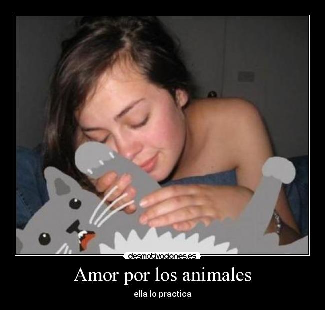 Amor por los animales - ella lo practica