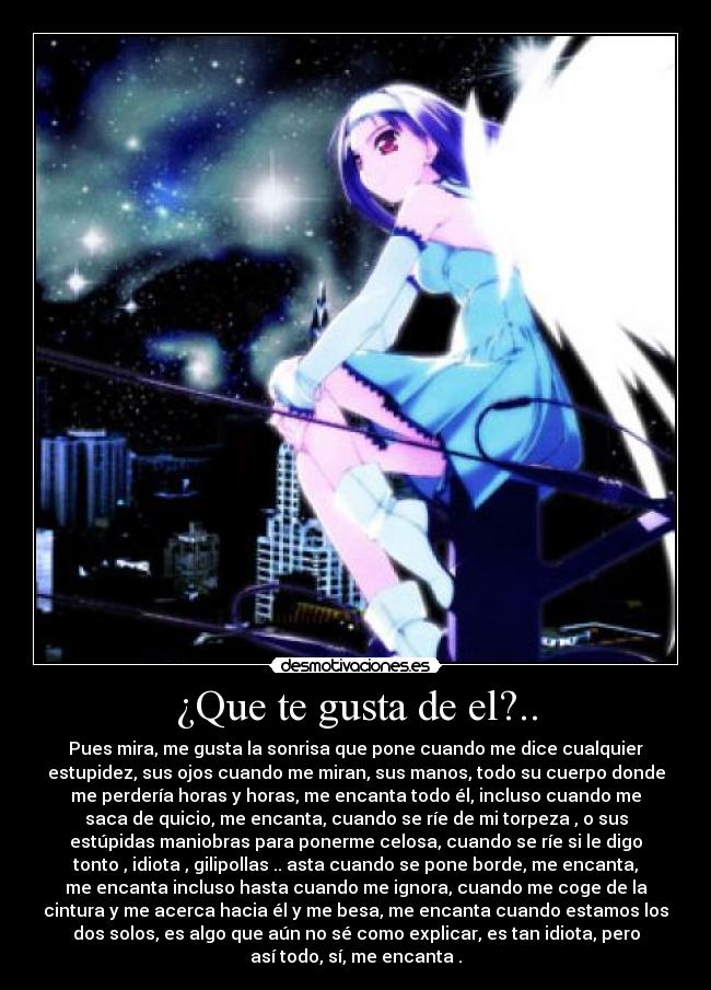 ¿Que te gusta de el?.. - 