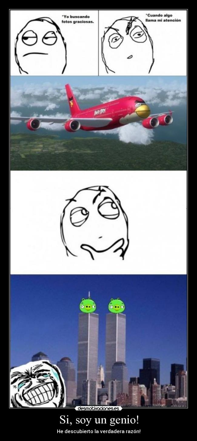 Si, soy un genio! - He descubierto la verdadera razón!