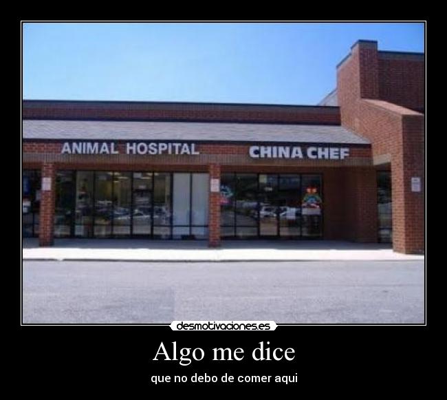 Algo me dice - que no debo de comer aqui