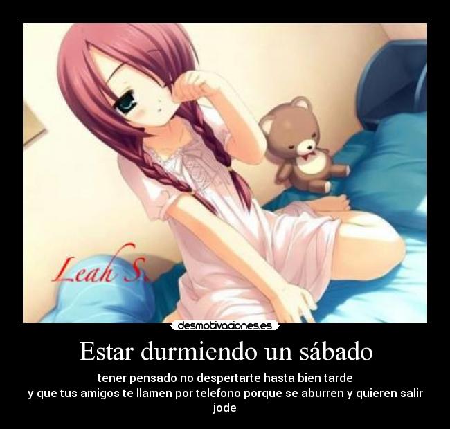 Estar durmiendo un sábado -