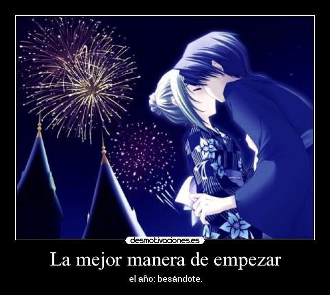 La mejor manera de empezar - el año: besándote.
