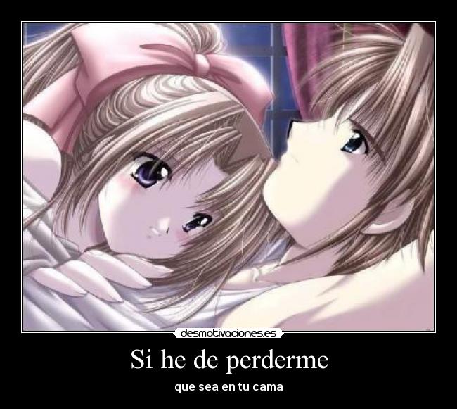 Si he de perderme -