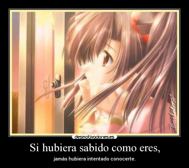 Si hubiera sabido como eres, - 