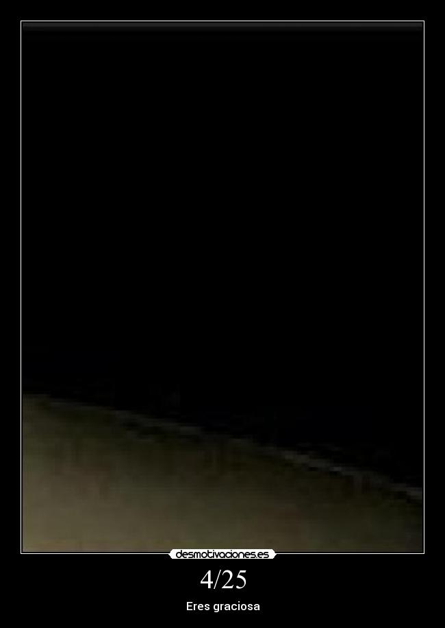 4/25 - Eres graciosa