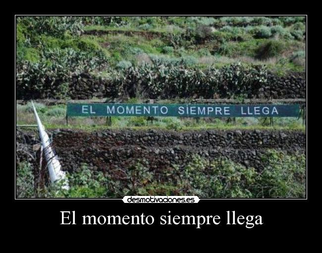 El momento siempre llega - 