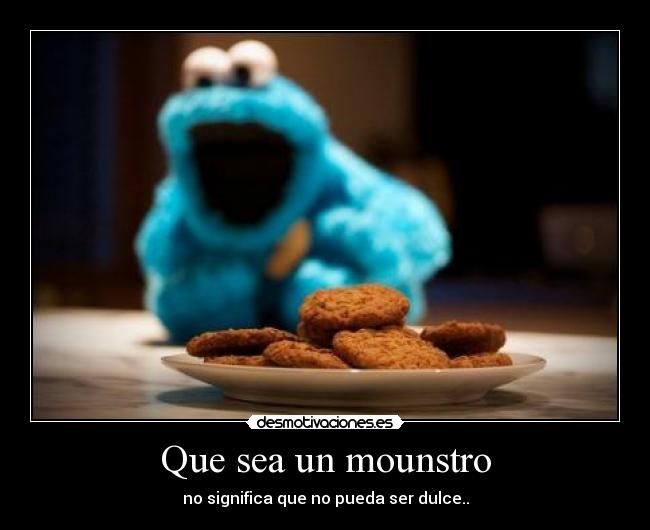 Que sea un mounstro -