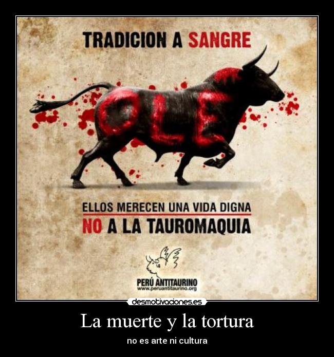 La muerte y la tortura - no es arte ni cultura