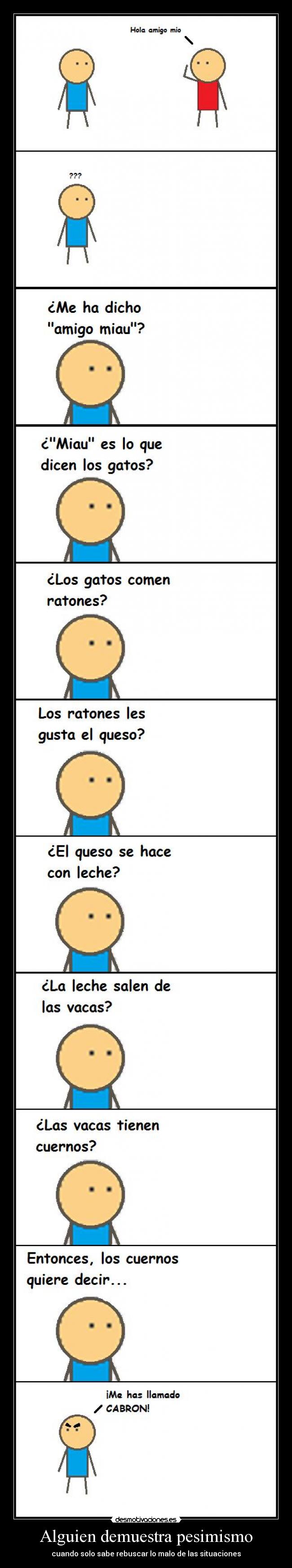 Alguien demuestra pesimismo - cuando solo sabe rebuscar lo malo de las situaciones