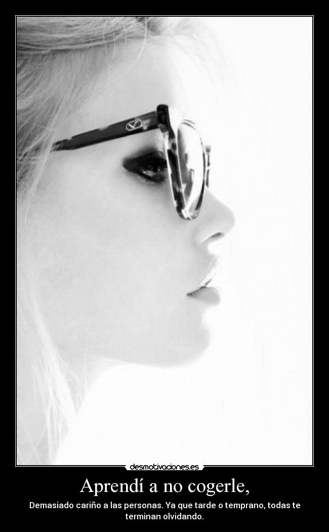 Aprendí a no cogerle, -