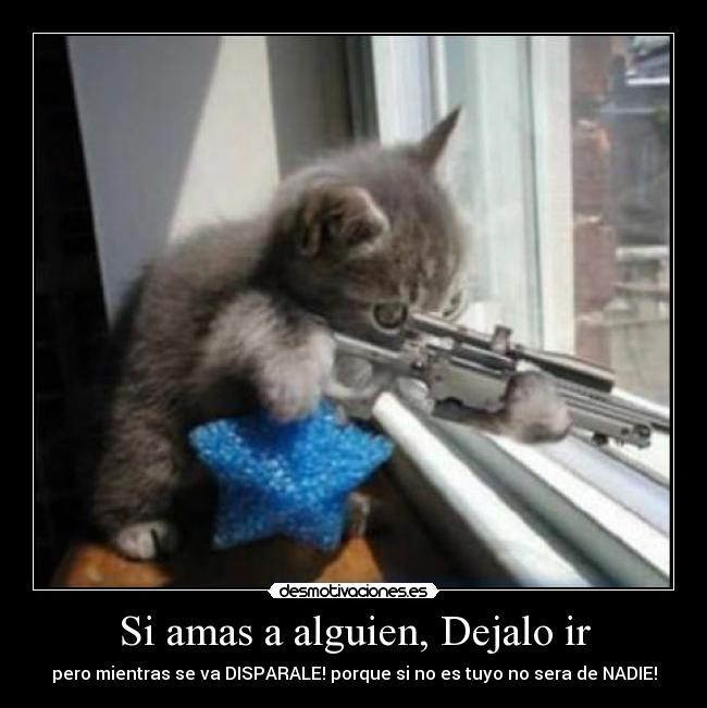 Si amas a alguien, Dejalo ir - 