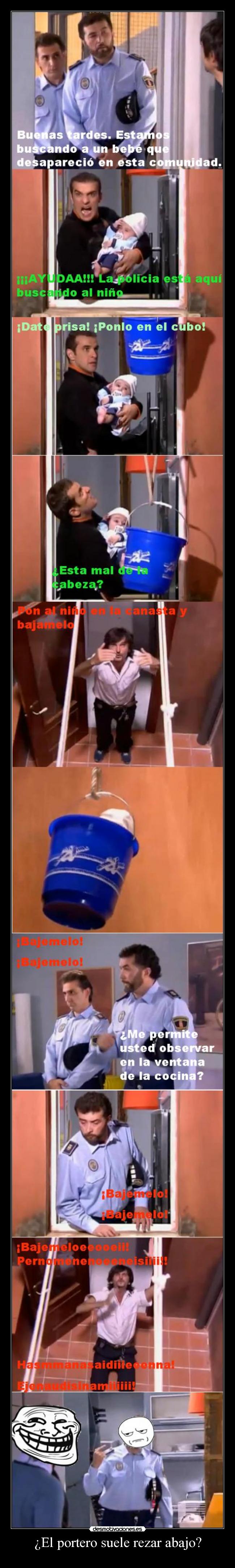 ¿El portero suele rezar abajo? -