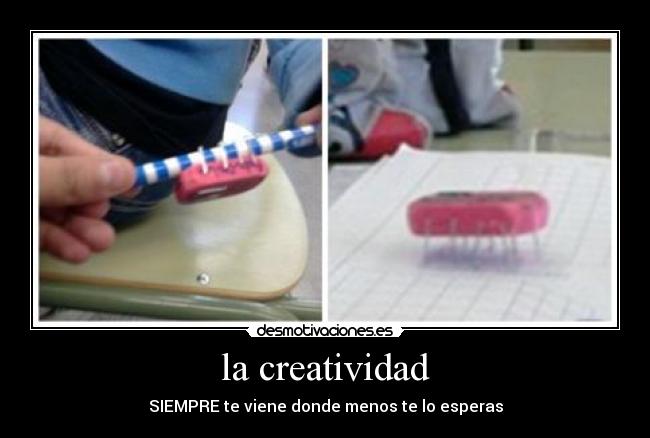 la creatividad - SIEMPRE te viene donde menos te lo esperas