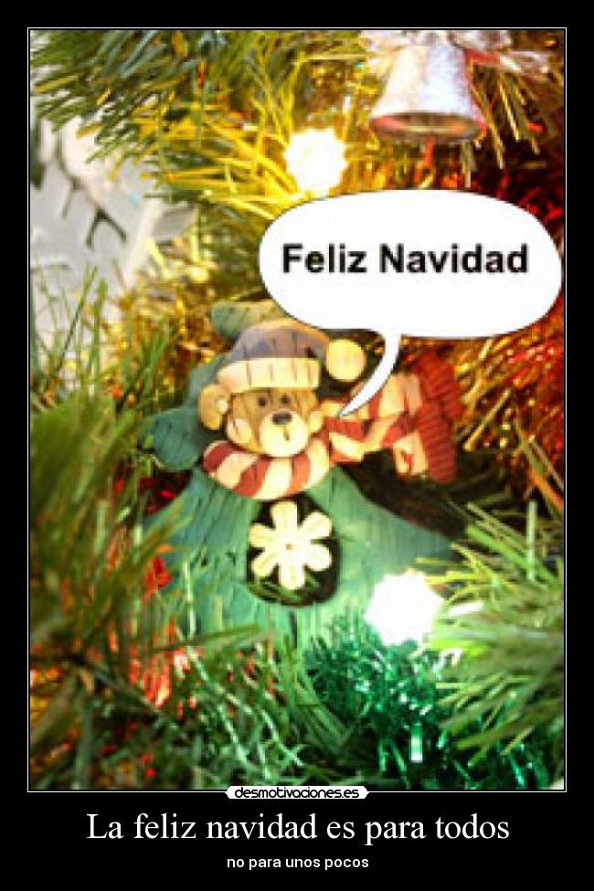 La feliz navidad es para todos - no para unos pocos