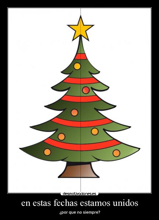 en estas fechas estamos unidos - ¿por que no siempre?