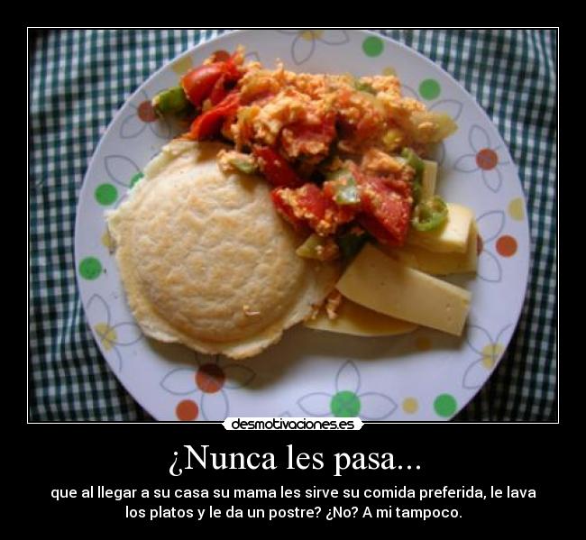 ¿Nunca les pasa... -
