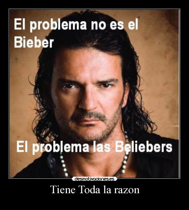 Tiene Toda la razon -