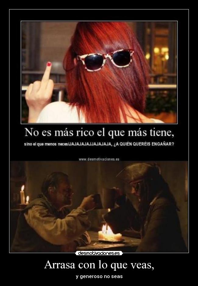 Arrasa con lo que veas, - 