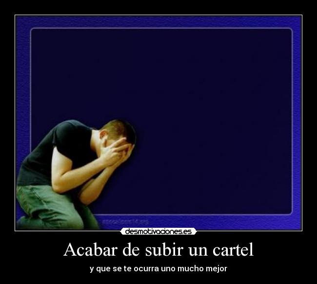 Acabar de subir un cartel -