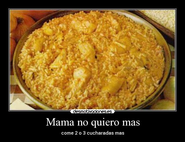 Mama no quiero mas - come 2 o 3 cucharadas mas