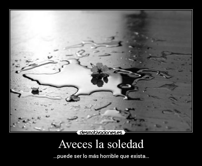 Aveces la soledad - 
