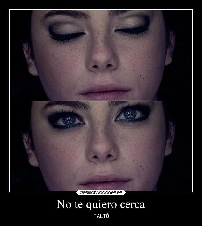 No te quiero cerca - FALTÒ