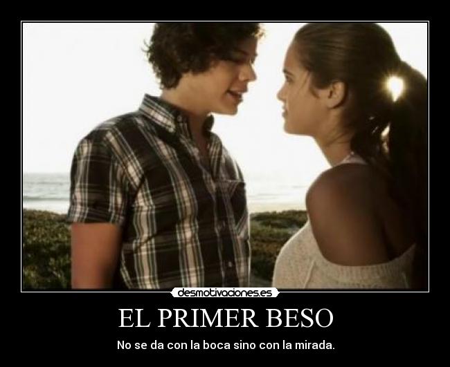 EL PRIMER BESO - No se da con la boca sino con la mirada.