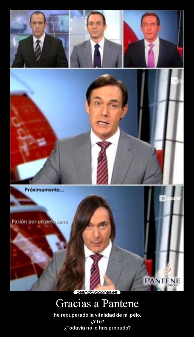 Gracias a Pantene - he recuperado la vitalidad de mi pelo.
¿Y tú?
¿Todavía no lo has probado?