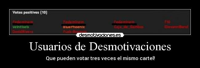 Usuarios de Desmotivaciones - Que pueden votar tres veces el mismo cartel!