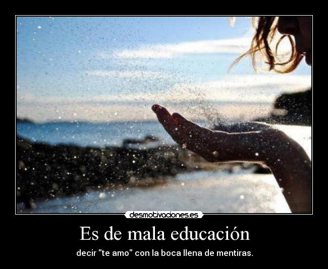 Es de mala educación -