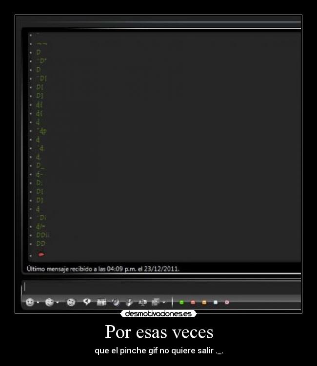 Por esas veces - que el pinche gif no quiere salir ._.