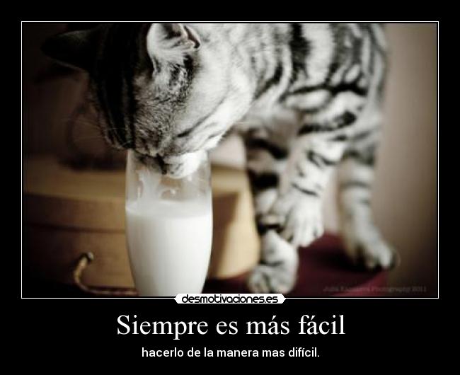 Siempre es más fácil -