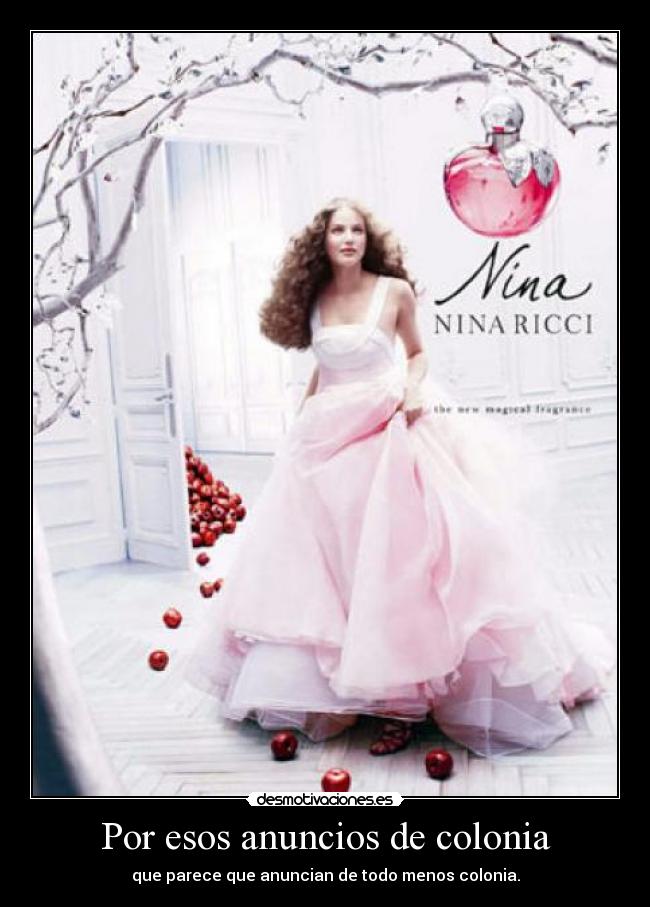 Por esos anuncios de colonia -