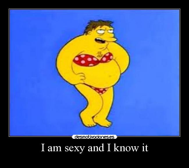 I am sexy and I know it -