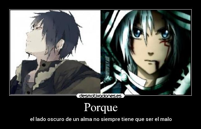 Porque - el lado oscuro de un alma no siempre tiene que ser el malo