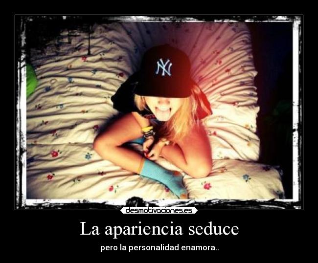 La apariencia seduce -