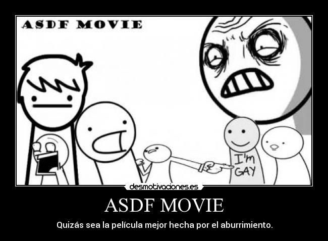 ASDF MOVIE - Quizás sea la película mejor hecha por el aburrimiento.