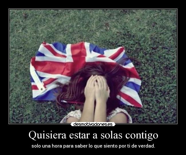 Quisiera estar a solas contigo -
