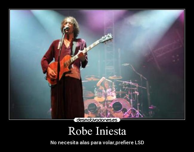 Robe Iniesta - No necesita alas para volar,prefiere LSD