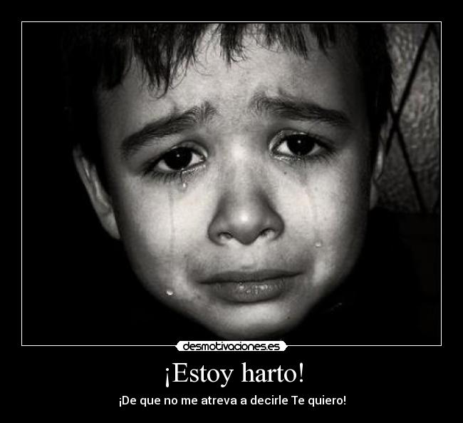 ¡Estoy harto! - 