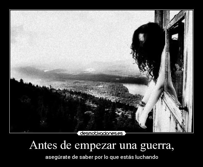 Antes de empezar una guerra, -