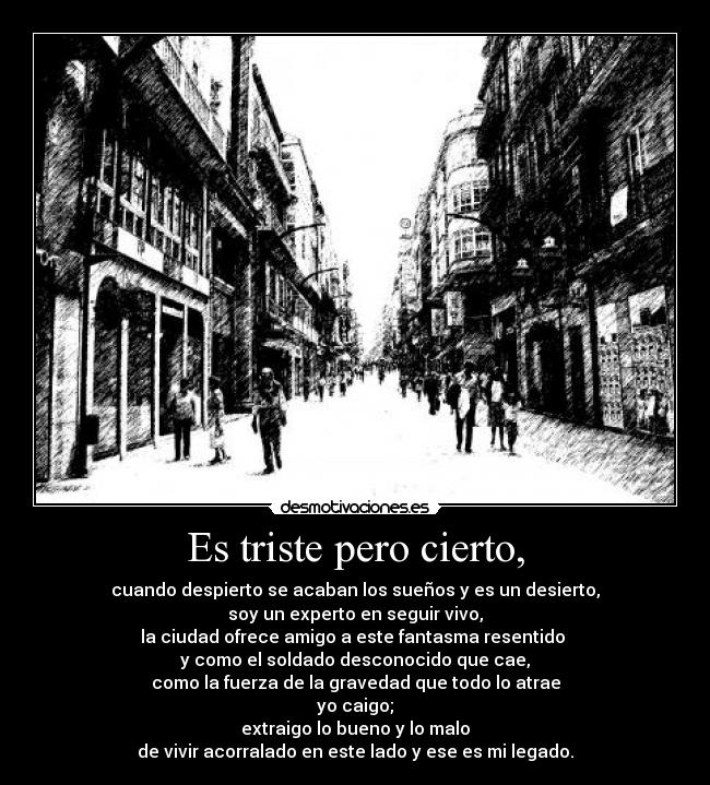 Es triste pero cierto, -